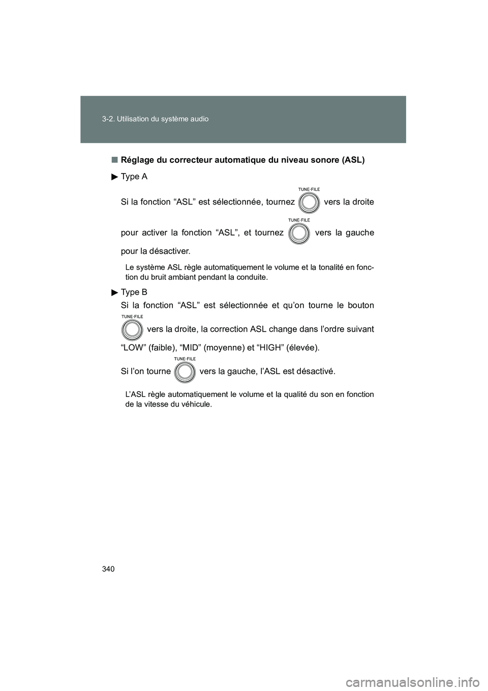 TOYOTA PRIUS 2011 Manuel du propriétaire (in French) 340 3-2. Utilisation du système audio
PRIUS_D (OM47697D)■
Réglage du correcteur automatique du niveau sonore (ASL)
Ty pe A
Si la fonction “ASL” est sélectionnée, tournez vers la droite
po TOYOTA PRIUS 2011 Manuel du propriétaire (in French) 340 3-2. Utilisation du système audio
PRIUS_D (OM47697D)■
Réglage du correcteur automatique du niveau sonore (ASL)
Ty pe A
Si la fonction “ASL” est sélectionnée, tournez vers la droite
po
