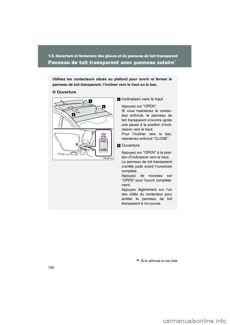 TOYOTA PRIUS 2010 Manuel du propriétaire (in French) 100
1-5. Ouverture et fermeture des glaces et du panneau de toit transparent
PRIUS_D (OM47670D)
Panneau de toit transparent avec panneau solaire∗
∗: Si le véhicule en est doté
Utilisez les conta TOYOTA PRIUS 2010 Manuel du propriétaire (in French) 100
1-5. Ouverture et fermeture des glaces et du panneau de toit transparent
PRIUS_D (OM47670D)
Panneau de toit transparent avec panneau solaire∗
∗: Si le véhicule en est doté
Utilisez les conta