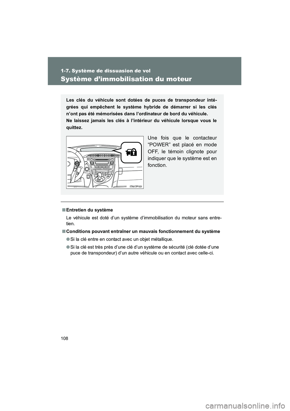 TOYOTA PRIUS 2010 Manuel du propriétaire (in French) 108
PRIUS_D (OM47670D)
1-7. Système de dissuasion de vol
Système d’immobilisation du moteur
■Entretien du système
Le véhicule est doté d’un système d’immobilisation du moteur sans entre- TOYOTA PRIUS 2010 Manuel du propriétaire (in French) 108
PRIUS_D (OM47670D)
1-7. Système de dissuasion de vol
Système d’immobilisation du moteur
■Entretien du système
Le véhicule est doté d’un système d’immobilisation du moteur sans entre-