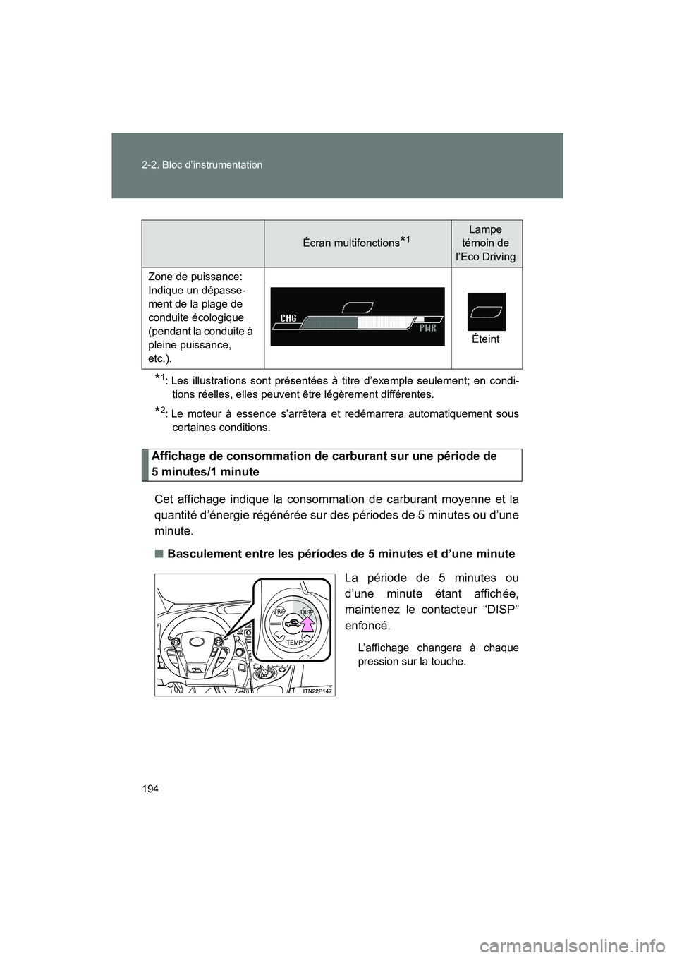 TOYOTA PRIUS 2010  Manuel du propriétaire (in French) 194 2-2. Bloc d’instrumentation
PRIUS_D (OM47670D)
*1: Les illustrations sont présentées à titre d’exemple seulement; en condi-tions réelles, elles peuvent être légèrement différentes.
*2: