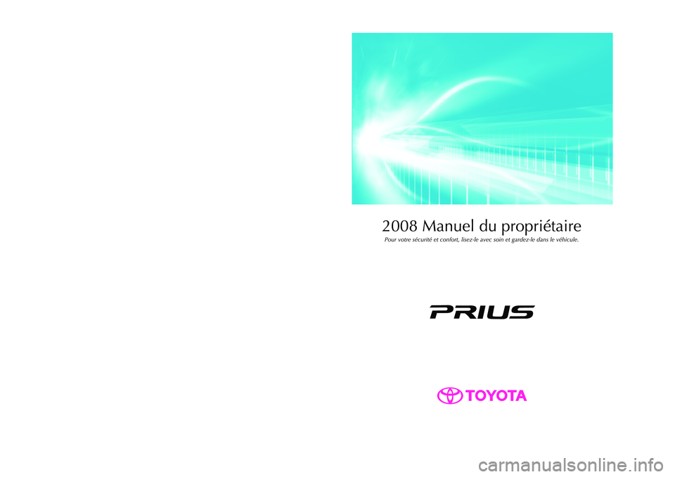 TOYOTA PRIUS 2008 Manuel du propriétaire (in French) TOYOTA PRIUS 2008 Manuel du propriétaire (in French)