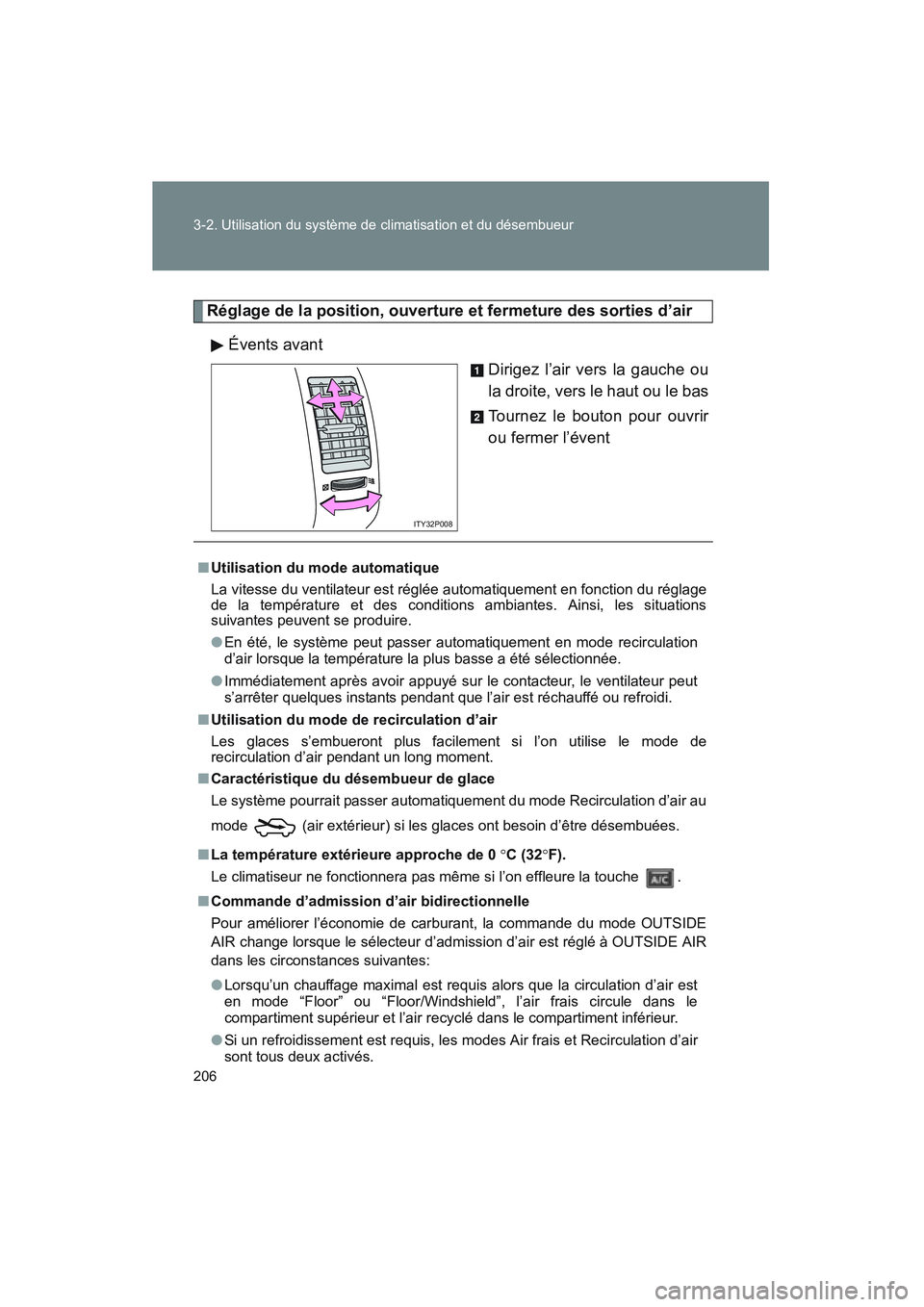TOYOTA PRIUS 2008  Manuel du propriétaire (in French) 206 3-2. Utilisation du système de climatisation et du désembueur
PRIUS_D_(L/O_0708)
Réglage de la position, ouverture et fermeture des sorties d’airÉvents avant Dirigez l’air vers la gauche o