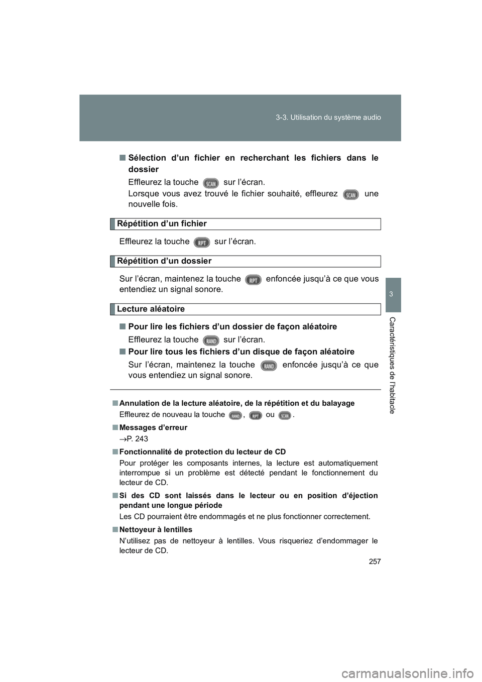 TOYOTA PRIUS 2008 Manuel du propriétaire (in French) 257
3-3. Utilisation du système audio
3
Caractéristiques de l’habitacle
PRIUS_D_(L/O_0708)
■
Sélection d’un fichier en recherchant les fichiers dans le
dossier
Effleurez la touche sur l’ TOYOTA PRIUS 2008 Manuel du propriétaire (in French) 257
3-3. Utilisation du système audio
3
Caractéristiques de l’habitacle
PRIUS_D_(L/O_0708)
■
Sélection d’un fichier en recherchant les fichiers dans le
dossier
Effleurez la touche sur l’