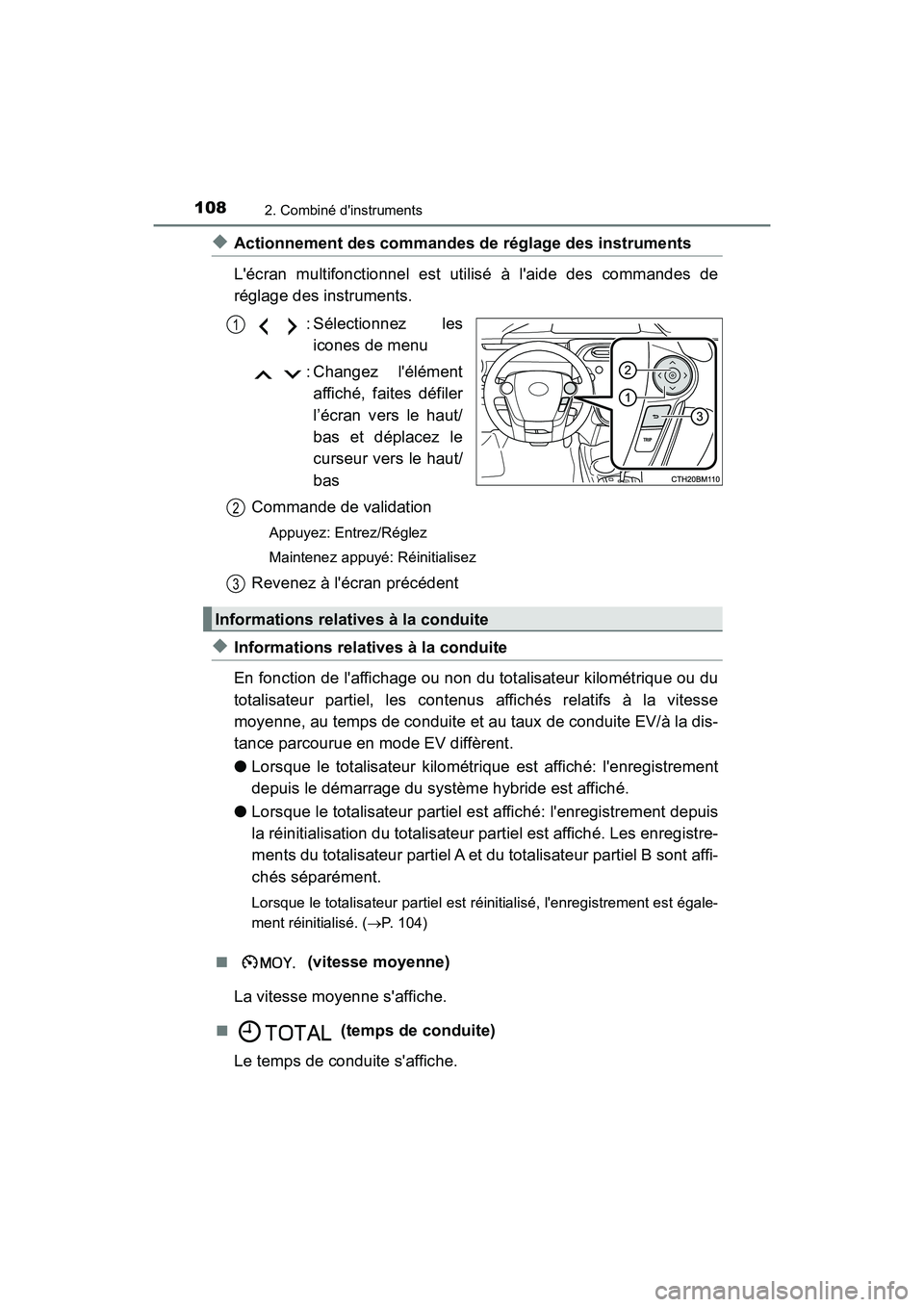 TOYOTA PRIUS C 2020 Manuel du propriétaire (in French) 1082. Combiné dinstruments
PRIUS c_D
◆Actionnement des commandes de réglage des instruments
Lécran multifonctionnel est utilisé à laide des commandes de
réglage des instruments.: Sélection TOYOTA PRIUS C 2020 Manuel du propriétaire (in French) 1082. Combiné dinstruments
PRIUS c_D
◆Actionnement des commandes de réglage des instruments
Lécran multifonctionnel est utilisé à laide des commandes de
réglage des instruments.: Sélection