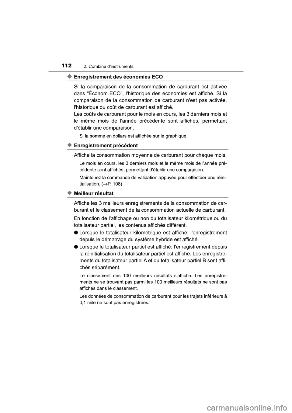 TOYOTA PRIUS C 2020 Manuel du propriétaire (in French) 1122. Combiné dinstruments
PRIUS c_D
◆Enregistrement des économies ECO
Si la comparaison de la consommation de carburant est activée
dans “Économ ECO”, lhistorique des économies est affic TOYOTA PRIUS C 2020 Manuel du propriétaire (in French) 1122. Combiné dinstruments
PRIUS c_D
◆Enregistrement des économies ECO
Si la comparaison de la consommation de carburant est activée
dans “Économ ECO”, lhistorique des économies est affic