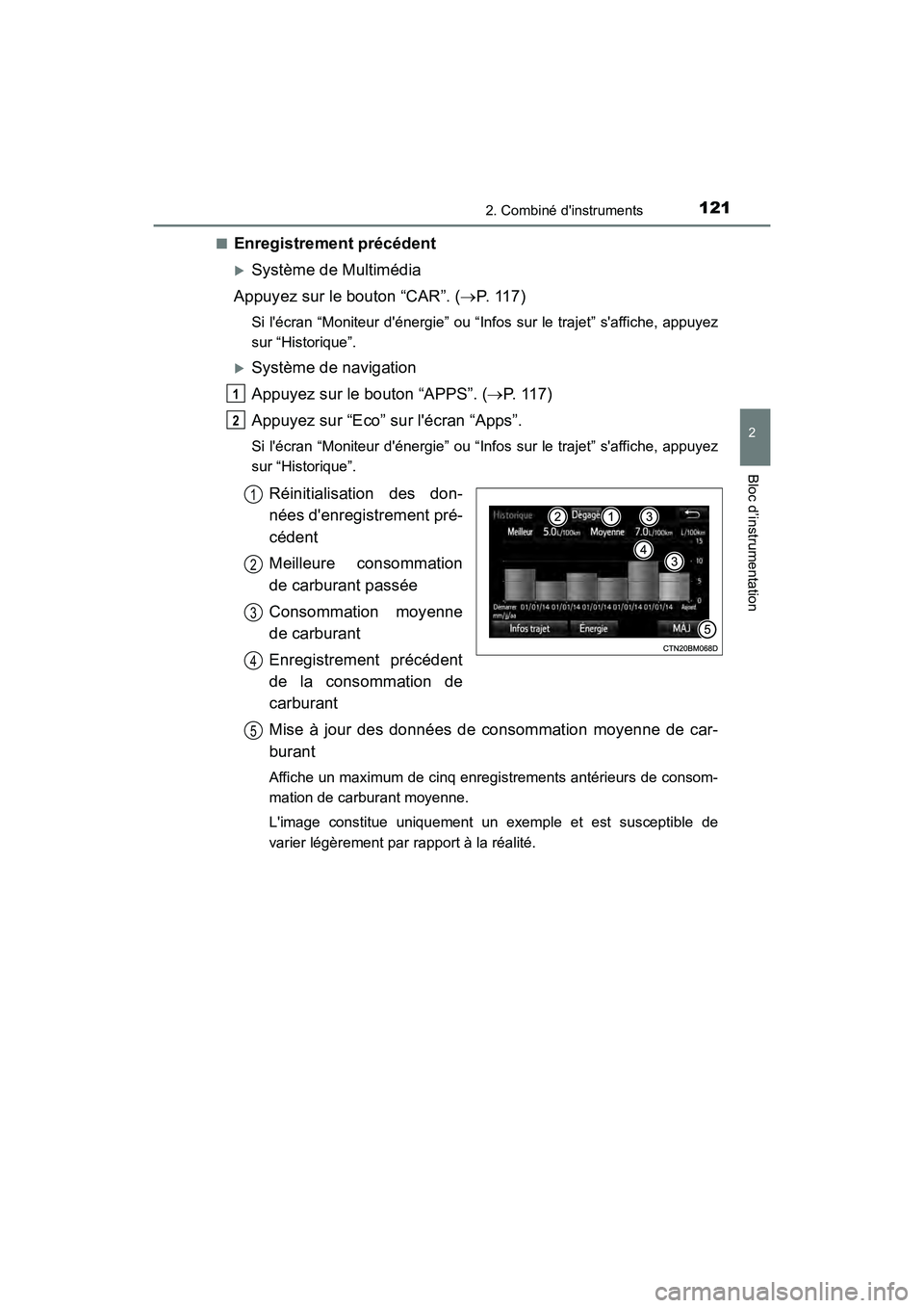 TOYOTA PRIUS C 2020 Manuel du propriétaire (in French) 1212. Combiné dinstruments
2
Bloc d’instrumentation
PRIUS c_D■
Enregistrement précédent
Système de Multimédia
Appuyez sur le bouton “CAR”. ( P. 1 1 7 )
Si lécran “Moniteur d TOYOTA PRIUS C 2020 Manuel du propriétaire (in French) 1212. Combiné dinstruments
2
Bloc d’instrumentation
PRIUS c_D■
Enregistrement précédent
Système de Multimédia
Appuyez sur le bouton “CAR”. ( P. 1 1 7 )
Si lécran “Moniteur d