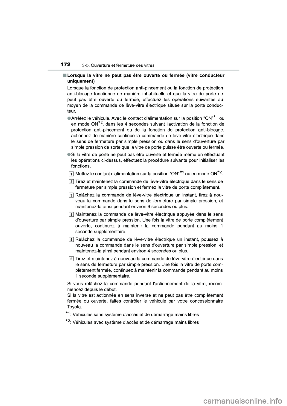 TOYOTA PRIUS C 2020 Manuel du propriétaire (in French) 1723-5. Ouverture et fermeture des vitres
PRIUS c_D■
Lorsque la vitre ne peut pas être ouverte ou fermée (vitre conducteur
uniquement)
Lorsque la fonction de protection anti-pincement ou la foncti TOYOTA PRIUS C 2020 Manuel du propriétaire (in French) 1723-5. Ouverture et fermeture des vitres
PRIUS c_D■
Lorsque la vitre ne peut pas être ouverte ou fermée (vitre conducteur
uniquement)
Lorsque la fonction de protection anti-pincement ou la foncti