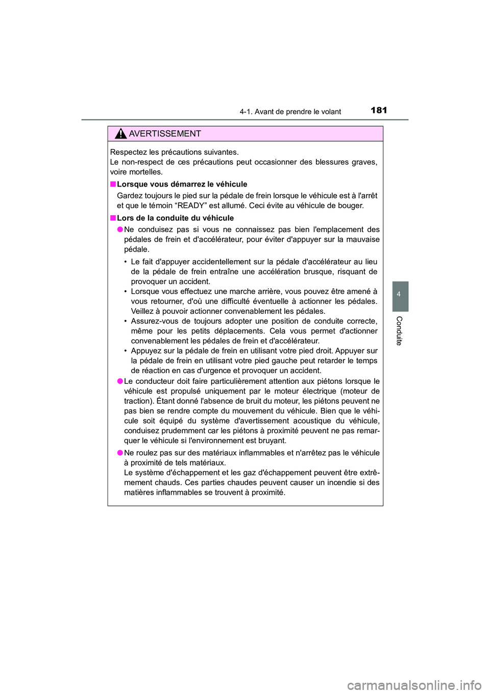 TOYOTA PRIUS C 2020 Manuel du propriétaire (in French) 1814-1. Avant de prendre le volant
4
Conduite
PRIUS c_D
AVERTISSEMENT
Respectez les précautions suivantes.
Le non-respect de ces précautions peut occasionner des blessures graves,
voire mortelles.
TOYOTA PRIUS C 2020 Manuel du propriétaire (in French) 1814-1. Avant de prendre le volant
4
Conduite
PRIUS c_D
AVERTISSEMENT
Respectez les précautions suivantes.
Le non-respect de ces précautions peut occasionner des blessures graves,
voire mortelles.