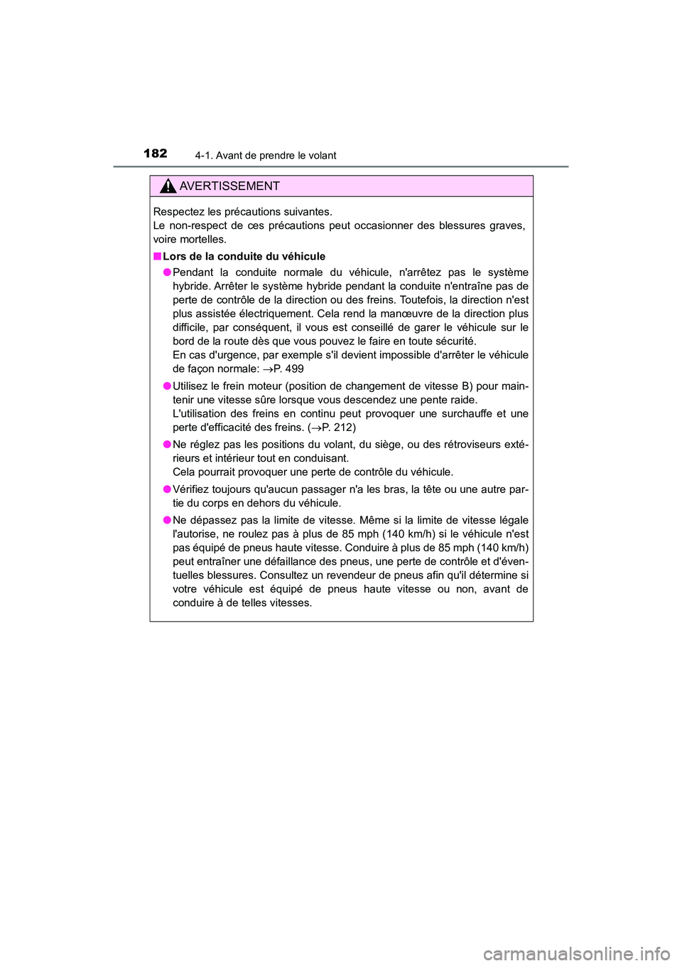 TOYOTA PRIUS C 2020 Manuel du propriétaire (in French) 1824-1. Avant de prendre le volant
PRIUS c_D
AVERTISSEMENT
Respectez les précautions suivantes.
Le non-respect de ces précautions peut occasionner des blessures graves,
voire mortelles.
■Lors de TOYOTA PRIUS C 2020 Manuel du propriétaire (in French) 1824-1. Avant de prendre le volant
PRIUS c_D
AVERTISSEMENT
Respectez les précautions suivantes.
Le non-respect de ces précautions peut occasionner des blessures graves,
voire mortelles.
■Lors de
