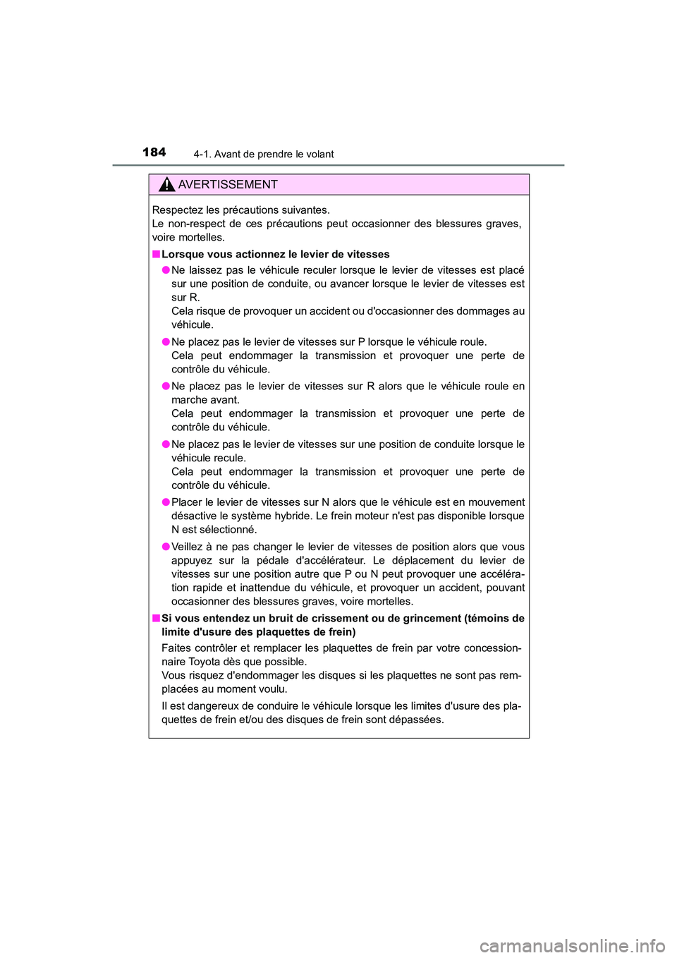 TOYOTA PRIUS C 2020 Manuel du propriétaire (in French) 1844-1. Avant de prendre le volant
PRIUS c_D
AVERTISSEMENT
Respectez les précautions suivantes.
Le non-respect de ces précautions peut occasionner des blessures graves,
voire mortelles.
■Lorsque TOYOTA PRIUS C 2020 Manuel du propriétaire (in French) 1844-1. Avant de prendre le volant
PRIUS c_D
AVERTISSEMENT
Respectez les précautions suivantes.
Le non-respect de ces précautions peut occasionner des blessures graves,
voire mortelles.
■Lorsque
