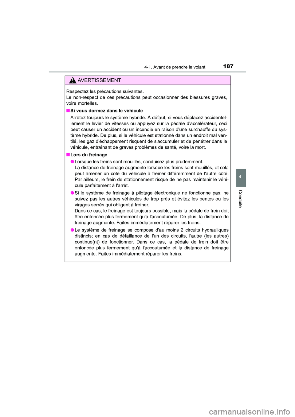 TOYOTA PRIUS C 2020 Manuel du propriétaire (in French) 1874-1. Avant de prendre le volant
4
Conduite
PRIUS c_D
AVERTISSEMENT
Respectez les précautions suivantes.
Le non-respect de ces précautions peut occasionner des blessures graves,
voire mortelles.
TOYOTA PRIUS C 2020 Manuel du propriétaire (in French) 1874-1. Avant de prendre le volant
4
Conduite
PRIUS c_D
AVERTISSEMENT
Respectez les précautions suivantes.
Le non-respect de ces précautions peut occasionner des blessures graves,
voire mortelles.