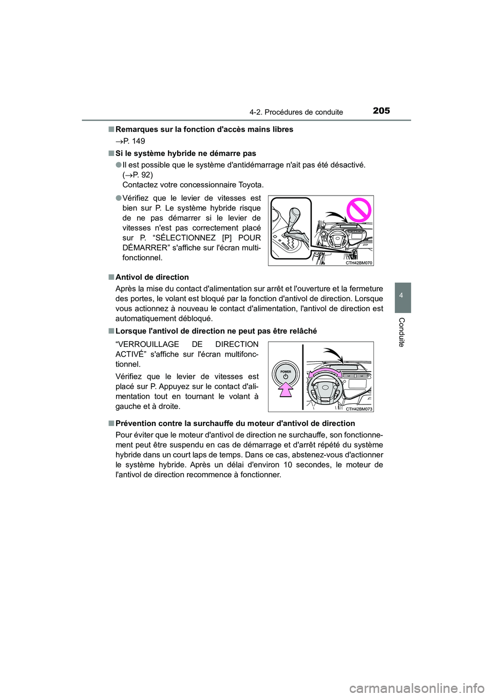 TOYOTA PRIUS C 2020 Manuel du propriétaire (in French) 2054-2. Procédures de conduite
4
Conduite
PRIUS c_D■
Remarques sur la fonction daccès mains libres
P. 149
■ Si le système hybride ne démarre pas
●Il est possible que le système dant i TOYOTA PRIUS C 2020 Manuel du propriétaire (in French) 2054-2. Procédures de conduite
4
Conduite
PRIUS c_D■
Remarques sur la fonction daccès mains libres
P. 149
■ Si le système hybride ne démarre pas
●Il est possible que le système dant i