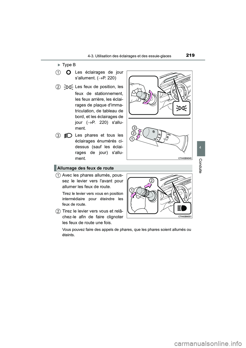 TOYOTA PRIUS C 2020 Manuel du propriétaire (in French) 2194-3. Utilisation des éclairages et des essuie-glaces
4
Conduite
PRIUS c_D
Type BLes éclairages de jour
sallument. ( P. 220)
Les feux de position, les
feux de stationnement,
les feux arriè TOYOTA PRIUS C 2020 Manuel du propriétaire (in French) 2194-3. Utilisation des éclairages et des essuie-glaces
4
Conduite
PRIUS c_D
Type BLes éclairages de jour
sallument. ( P. 220)
Les feux de position, les
feux de stationnement,
les feux arriè