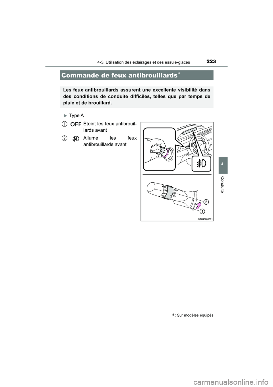 TOYOTA PRIUS C 2020 Manuel du propriétaire (in French) 2234-3. Utilisation des éclairages et des essuie-glaces
4
Conduite
PRIUS c_D
Type AÉteint les feux antibrouil-
lards avant
Allume les feux
antibrouillards avant
Commande de feux antibrouillards TOYOTA PRIUS C 2020 Manuel du propriétaire (in French) 2234-3. Utilisation des éclairages et des essuie-glaces
4
Conduite
PRIUS c_D
Type AÉteint les feux antibrouil-
lards avant
Allume les feux
antibrouillards avant
Commande de feux antibrouillards