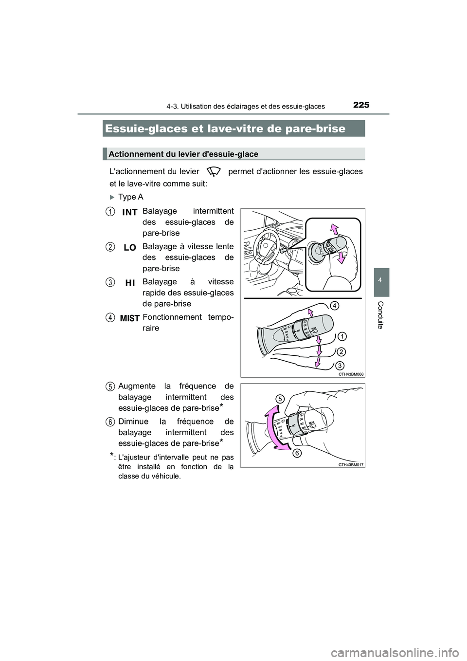TOYOTA PRIUS C 2020 Manuel du propriétaire (in French) 2254-3. Utilisation des éclairages et des essuie-glaces
4
Conduite
PRIUS c_D
Lactionnement du levier permet dactionner les essuie-glaces
et le lave-vitre comme suit:
Type ABalayage intermitten TOYOTA PRIUS C 2020 Manuel du propriétaire (in French) 2254-3. Utilisation des éclairages et des essuie-glaces
4
Conduite
PRIUS c_D
Lactionnement du levier permet dactionner les essuie-glaces
et le lave-vitre comme suit:
Type ABalayage intermitten