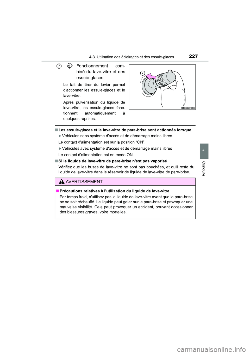 TOYOTA PRIUS C 2020 Manuel du propriétaire (in French) 2274-3. Utilisation des éclairages et des essuie-glaces
4
Conduite
PRIUS c_D
Fonctionnement com-
biné du lave-vitre et des
essuie-glaces
Le fait de tirer du levier permet
dactionner les essuie-glac TOYOTA PRIUS C 2020 Manuel du propriétaire (in French) 2274-3. Utilisation des éclairages et des essuie-glaces
4
Conduite
PRIUS c_D
Fonctionnement com-
biné du lave-vitre et des
essuie-glaces
Le fait de tirer du levier permet
dactionner les essuie-glac
