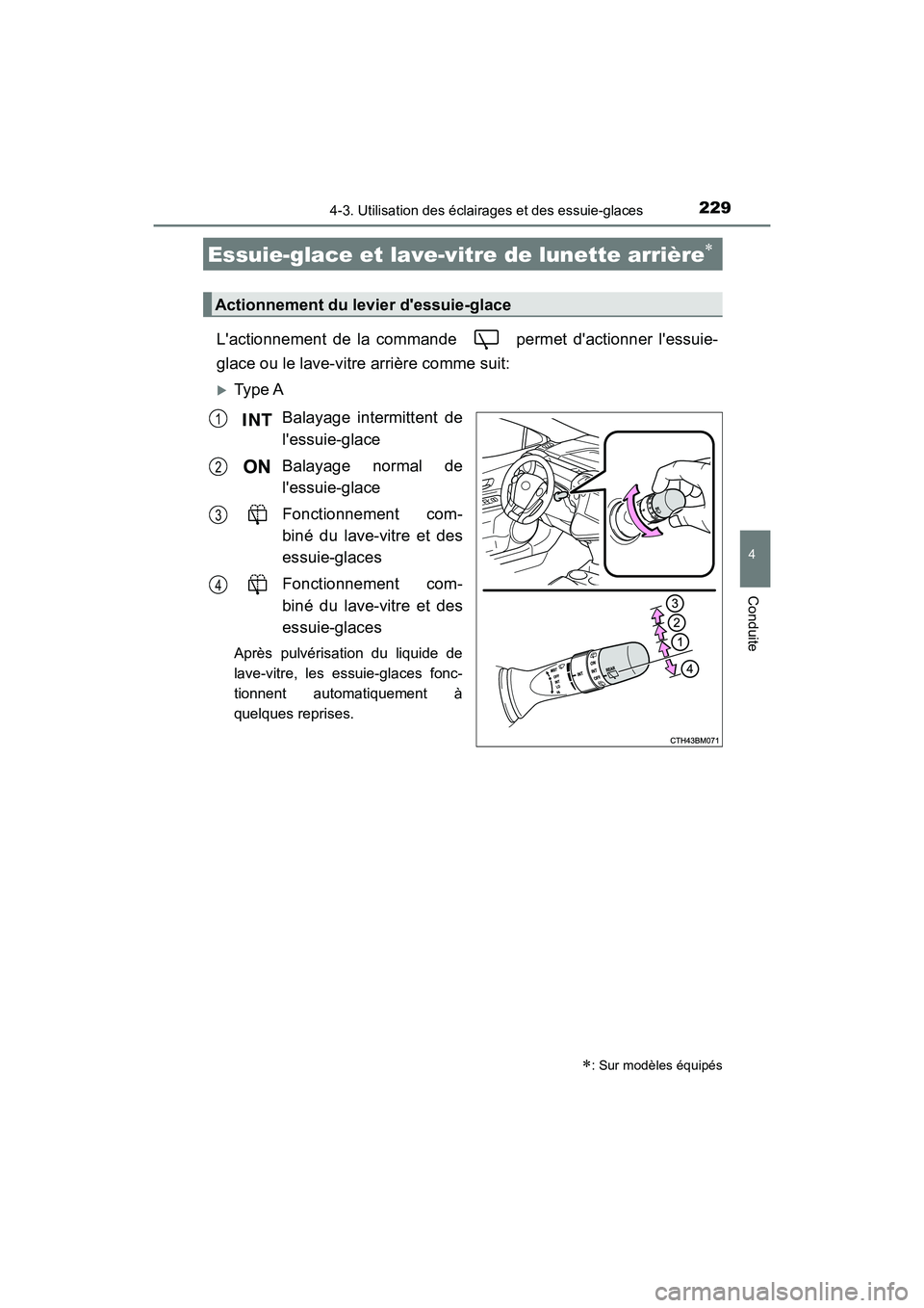 TOYOTA PRIUS C 2020 Manuel du propriétaire (in French) 2294-3. Utilisation des éclairages et des essuie-glaces
4
Conduite
PRIUS c_D
Lactionnement de la commande permet dactionner lessuie-
glace ou le lave-vitre arrière comme suit:
Type ABalayage TOYOTA PRIUS C 2020 Manuel du propriétaire (in French) 2294-3. Utilisation des éclairages et des essuie-glaces
4
Conduite
PRIUS c_D
Lactionnement de la commande permet dactionner lessuie-
glace ou le lave-vitre arrière comme suit:
Type ABalayage