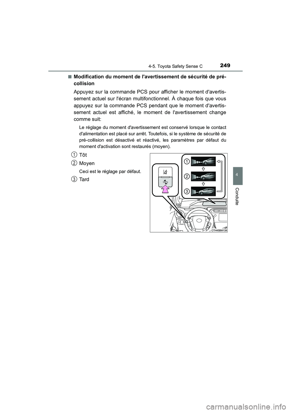 TOYOTA PRIUS C 2020 Manuel du propriétaire (in French) 2494-5. Toyota Safety Sense C
4
Conduite
PRIUS c_D■
Modification du moment de lavertissement de sécurité de pré-
collision
Appuyez sur la commande PCS pour afficher le moment davertis-
sement a TOYOTA PRIUS C 2020 Manuel du propriétaire (in French) 2494-5. Toyota Safety Sense C
4
Conduite
PRIUS c_D■
Modification du moment de lavertissement de sécurité de pré-
collision
Appuyez sur la commande PCS pour afficher le moment davertis-
sement a