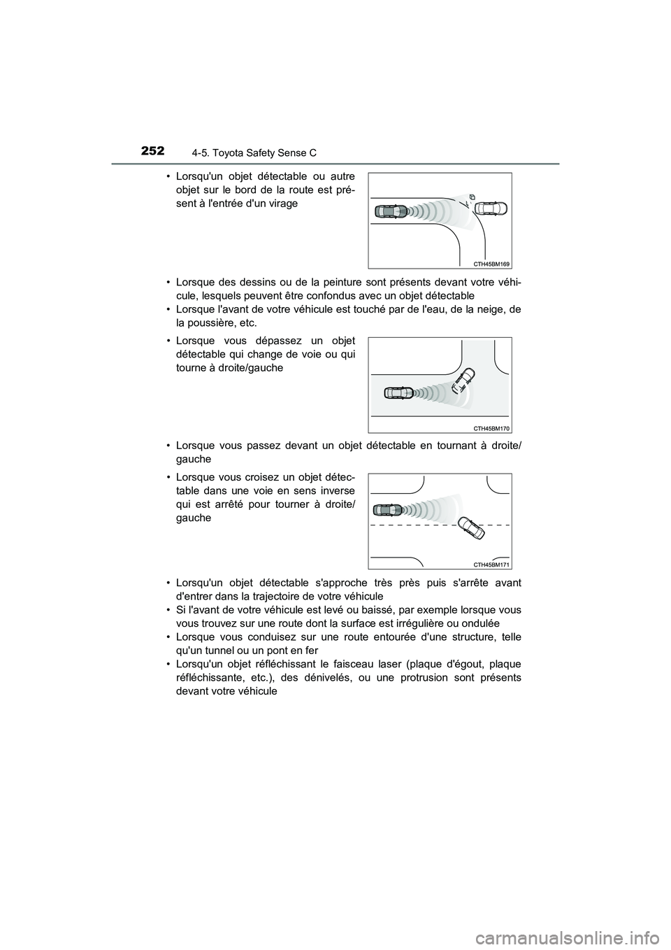 TOYOTA PRIUS C 2020 Manuel du propriétaire (in French) 2524-5. Toyota Safety Sense C
PRIUS c_D• Lorsque des dessins ou de la peinture sont présents devant votre véhi-
cule, lesquels peuvent être confondus avec un objet détectable
• Lorsque lavant TOYOTA PRIUS C 2020 Manuel du propriétaire (in French) 2524-5. Toyota Safety Sense C
PRIUS c_D• Lorsque des dessins ou de la peinture sont présents devant votre véhi-
cule, lesquels peuvent être confondus avec un objet détectable
• Lorsque lavant