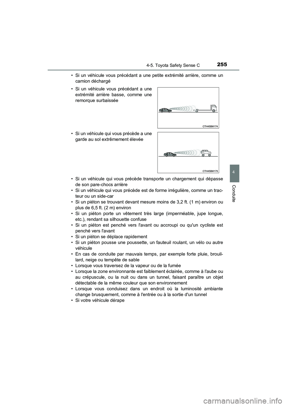 TOYOTA PRIUS C 2020 Manuel du propriétaire (in French) 2554-5. Toyota Safety Sense C
4
Conduite
PRIUS c_D• Si un véhicule vous précédant a une petite extrémité arrière, comme un
camion déchargé
• Si un véhicule qui vous précède transporte u TOYOTA PRIUS C 2020 Manuel du propriétaire (in French) 2554-5. Toyota Safety Sense C
4
Conduite
PRIUS c_D• Si un véhicule vous précédant a une petite extrémité arrière, comme un
camion déchargé
• Si un véhicule qui vous précède transporte u