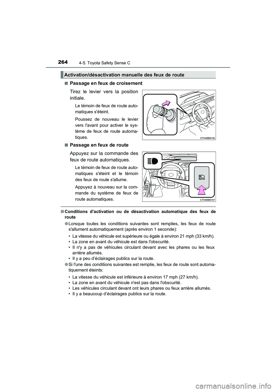 TOYOTA PRIUS C 2020  Manuel du propriétaire (in French) 2644-5. Toyota Safety Sense C
PRIUS c_D■
Passage en feux de croisement
Tirez le levier vers la position
initiale.
Le témoin de feux de route auto-
matiques séteint.
Poussez de nouveau le levier
v