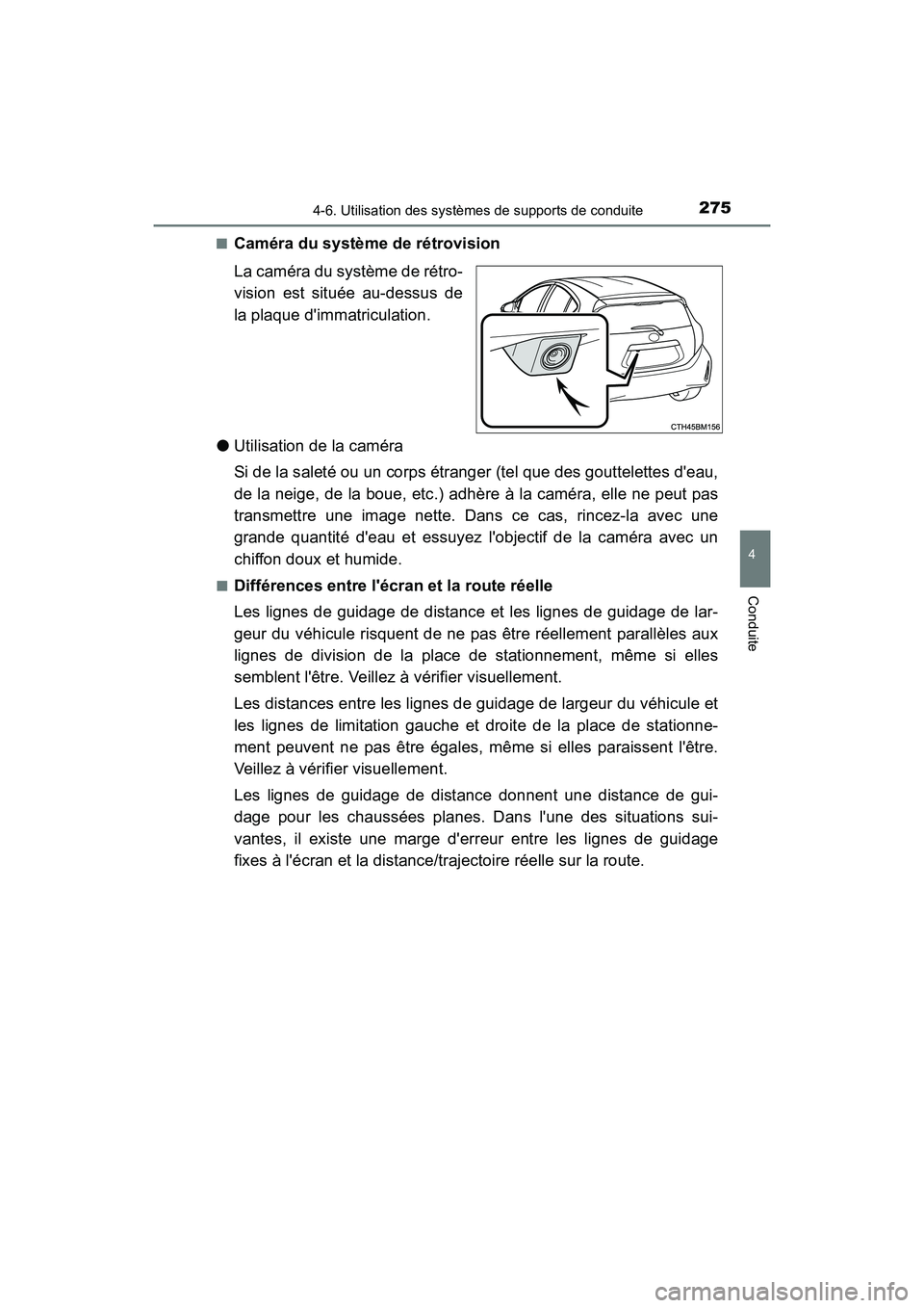 TOYOTA PRIUS C 2020 Manuel du propriétaire (in French) 2754-6. Utilisation des systèmes de supports de conduite
4
Conduite
PRIUS c_D■
Caméra du système de rétrovision
La caméra du système de rétro-
vision est située au-dessus de
la plaque dimma TOYOTA PRIUS C 2020 Manuel du propriétaire (in French) 2754-6. Utilisation des systèmes de supports de conduite
4
Conduite
PRIUS c_D■
Caméra du système de rétrovision
La caméra du système de rétro-
vision est située au-dessus de
la plaque dimma