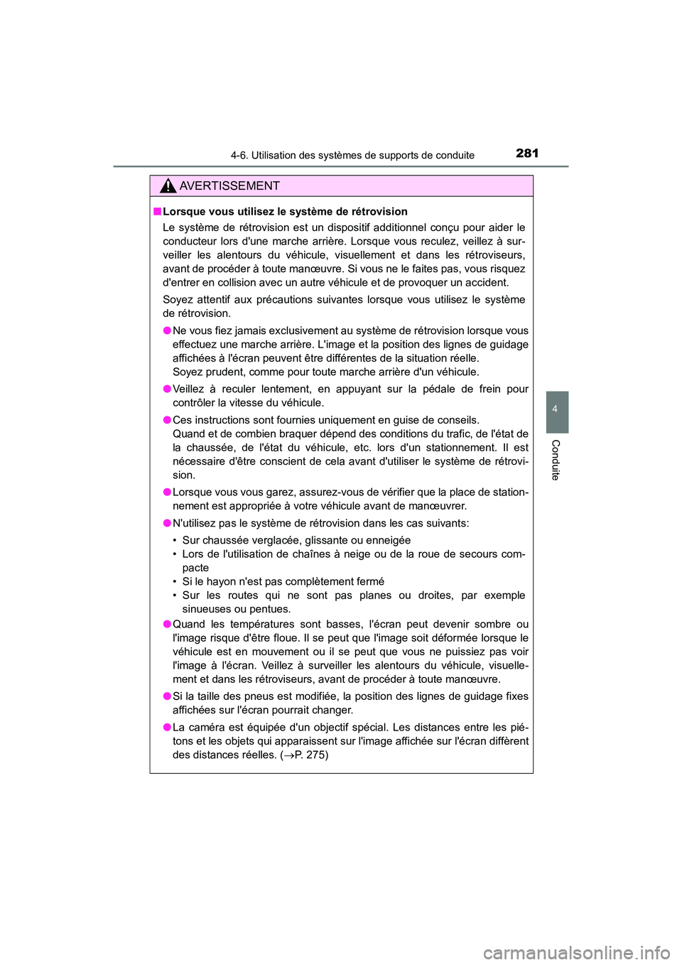 TOYOTA PRIUS C 2020 Manuel du propriétaire (in French) 2814-6. Utilisation des systèmes de supports de conduite
4
Conduite
PRIUS c_D
AVERTISSEMENT
■Lorsque vous utilisez le système de rétrovision
Le système de rétrovision est un dispositif additio TOYOTA PRIUS C 2020 Manuel du propriétaire (in French) 2814-6. Utilisation des systèmes de supports de conduite
4
Conduite
PRIUS c_D
AVERTISSEMENT
■Lorsque vous utilisez le système de rétrovision
Le système de rétrovision est un dispositif additio
