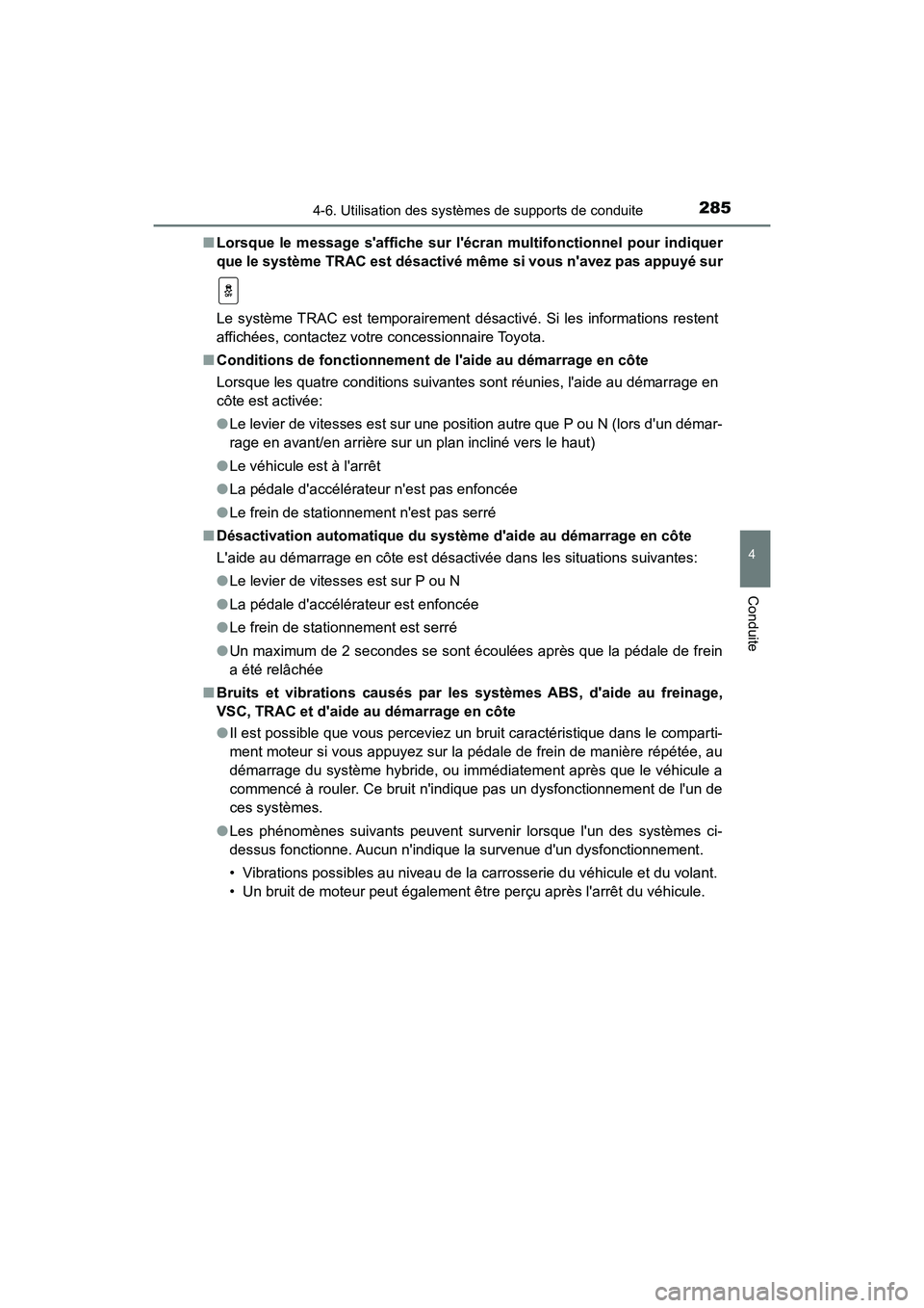 TOYOTA PRIUS C 2020 Manuel du propriétaire (in French) 2854-6. Utilisation des systèmes de supports de conduite
4
Conduite
PRIUS c_D■
Lorsque le message saffiche sur l écran multifonctionnel pour indiquer
que le système TRAC est désactivé mê me TOYOTA PRIUS C 2020 Manuel du propriétaire (in French) 2854-6. Utilisation des systèmes de supports de conduite
4
Conduite
PRIUS c_D■
Lorsque le message saffiche sur l écran multifonctionnel pour indiquer
que le système TRAC est désactivé mê me