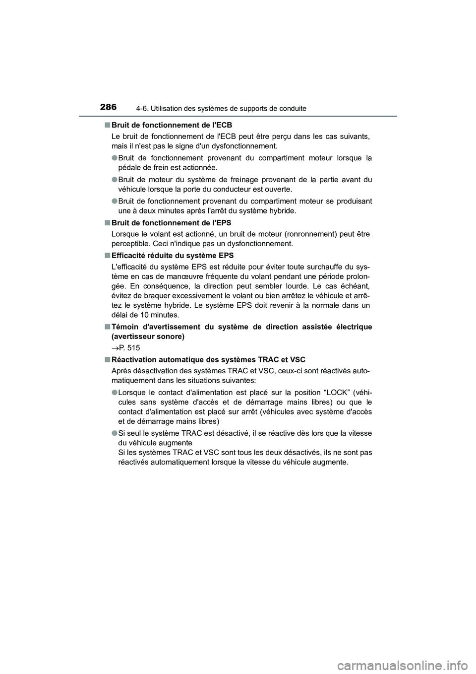 TOYOTA PRIUS C 2020 Manuel du propriétaire (in French) 2864-6. Utilisation des systèmes de supports de conduite
PRIUS c_D■
Bruit de fonctionnement de lECB
Le bruit de fonctionnement de lECB peut être perçu dans les cas suivants,
mais il nest pas l TOYOTA PRIUS C 2020 Manuel du propriétaire (in French) 2864-6. Utilisation des systèmes de supports de conduite
PRIUS c_D■
Bruit de fonctionnement de lECB
Le bruit de fonctionnement de lECB peut être perçu dans les cas suivants,
mais il nest pas l
