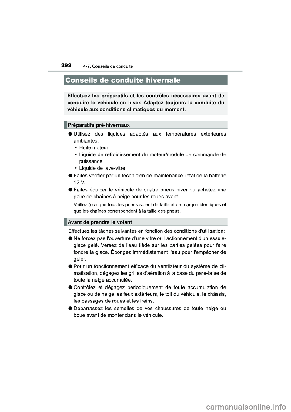 TOYOTA PRIUS C 2020 Manuel du propriétaire (in French) 2924-7. Conseils de conduite
PRIUS c_D
●Utilisez des liquides adaptés aux températures extérieures
ambiantes.
• Huile moteur
• Liquide de refroidissement du moteur/module de commande de puiss TOYOTA PRIUS C 2020 Manuel du propriétaire (in French) 2924-7. Conseils de conduite
PRIUS c_D
●Utilisez des liquides adaptés aux températures extérieures
ambiantes.
• Huile moteur
• Liquide de refroidissement du moteur/module de commande de puiss