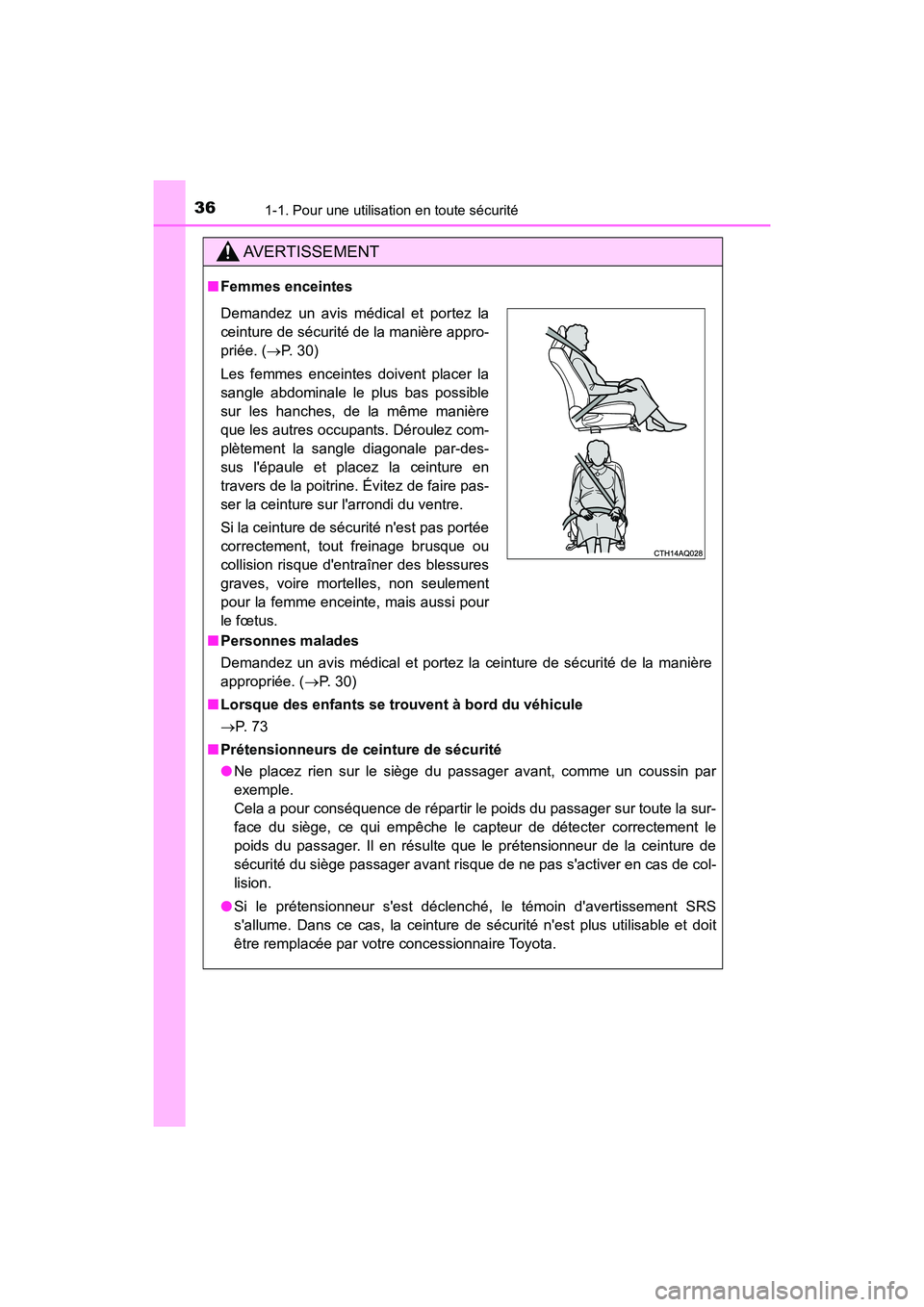 TOYOTA PRIUS C 2020 Manuel du propriétaire (in French) 361-1. Pour une utilisation en toute sécurité
PRIUS c_D
AVERTISSEMENT
■Femmes enceintes
■ Personnes malades
Demandez un avis médical et portez la ceinture de sécurité de la manière
appropri TOYOTA PRIUS C 2020 Manuel du propriétaire (in French) 361-1. Pour une utilisation en toute sécurité
PRIUS c_D
AVERTISSEMENT
■Femmes enceintes
■ Personnes malades
Demandez un avis médical et portez la ceinture de sécurité de la manière
appropri