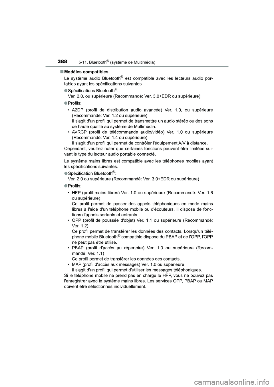 TOYOTA PRIUS C 2020 Manuel du propriétaire (in French) 3885-11. Bluetooth® (système de Multimédia)
PRIUS c_D■
Modèles compatibles
Le système audio Bluetooth
® est compatible avec les lecteurs audio por-
tables ayant les spécifications suivantes
TOYOTA PRIUS C 2020 Manuel du propriétaire (in French) 3885-11. Bluetooth® (système de Multimédia)
PRIUS c_D■
Modèles compatibles
Le système audio Bluetooth
® est compatible avec les lecteurs audio por-
tables ayant les spécifications suivantes