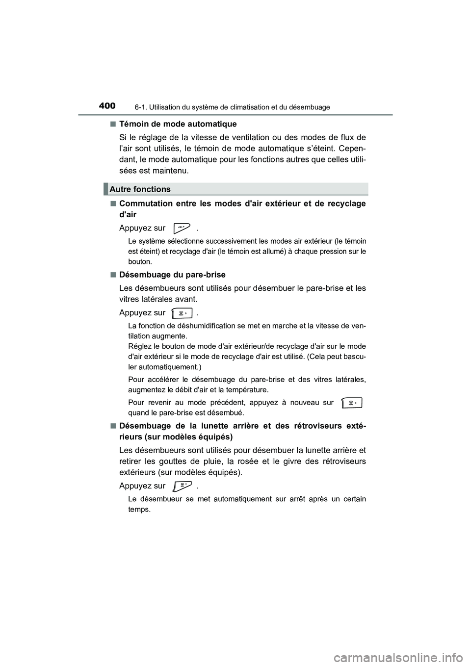 TOYOTA PRIUS C 2020 Manuel du propriétaire (in French) 4006-1. Utilisation du système de climatisation et du désembuage
PRIUS c_D■
Témoin de mode automatique
Si le réglage de la vitesse de ventilation ou des modes de flux de
l’air sont utilisés, TOYOTA PRIUS C 2020 Manuel du propriétaire (in French) 4006-1. Utilisation du système de climatisation et du désembuage
PRIUS c_D■
Témoin de mode automatique
Si le réglage de la vitesse de ventilation ou des modes de flux de
l’air sont utilisés,