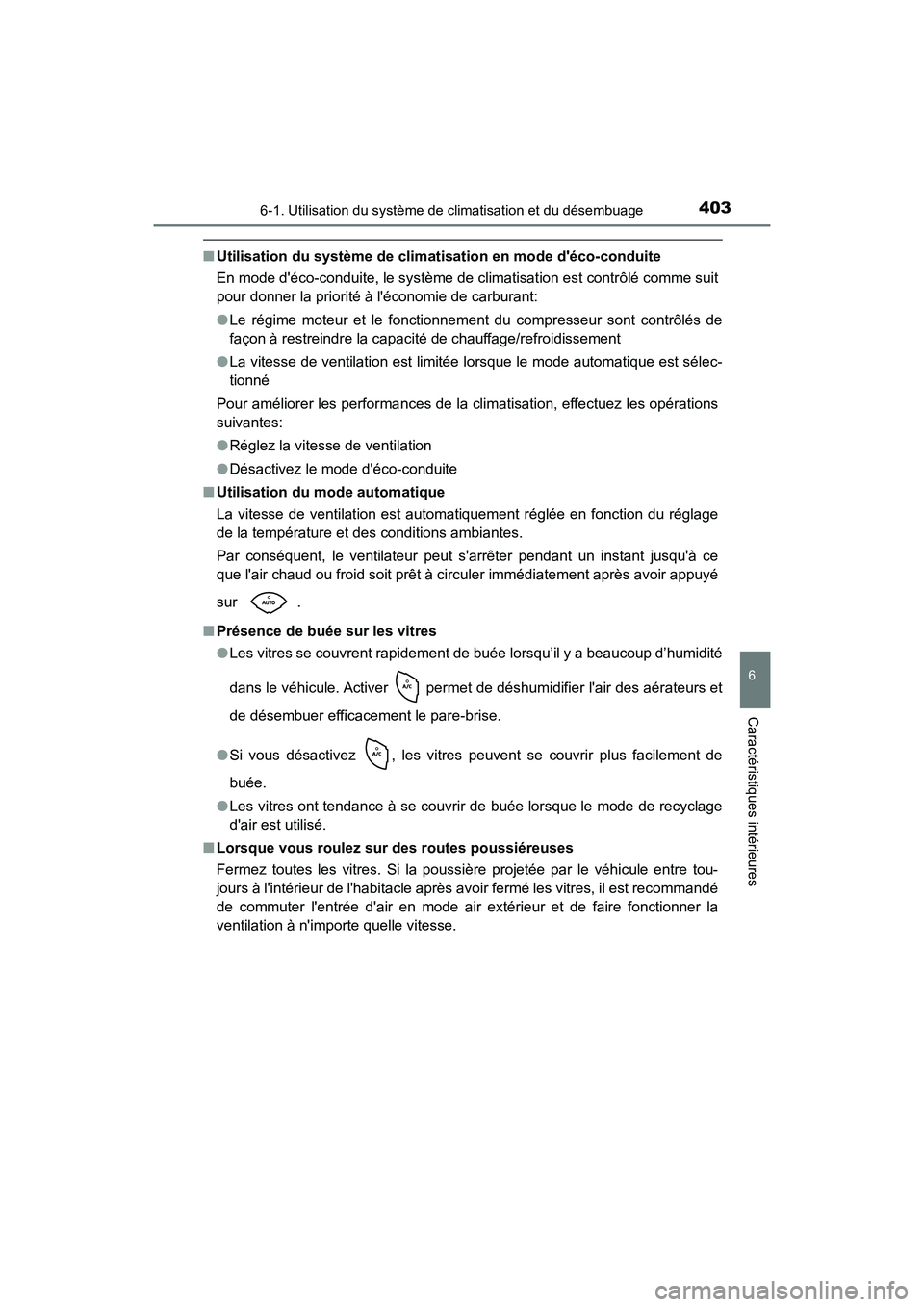 TOYOTA PRIUS C 2020 Manuel du propriétaire (in French) 4036-1. Utilisation du système de climatisation et du désembuage
6
Caractéristiques intérieures
PRIUS c_D
■Utilisation du système de climatisation en mode déco-conduite
En mode déco-conduit TOYOTA PRIUS C 2020 Manuel du propriétaire (in French) 4036-1. Utilisation du système de climatisation et du désembuage
6
Caractéristiques intérieures
PRIUS c_D
■Utilisation du système de climatisation en mode déco-conduite
En mode déco-conduit