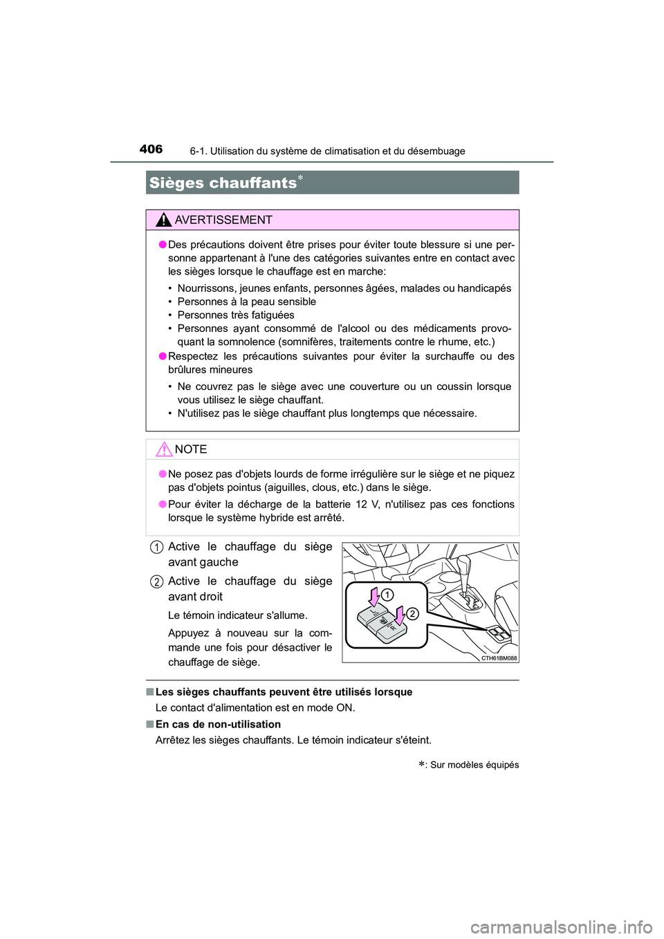 TOYOTA PRIUS C 2020 Manuel du propriétaire (in French) 4066-1. Utilisation du système de climatisation et du désembuage
PRIUS c_D
Active le chauffage du siège
avant gauche
Active le chauffage du siège
avant droit
Le témoin indicateur sallume.
Appuye TOYOTA PRIUS C 2020 Manuel du propriétaire (in French) 4066-1. Utilisation du système de climatisation et du désembuage
PRIUS c_D
Active le chauffage du siège
avant gauche
Active le chauffage du siège
avant droit
Le témoin indicateur sallume.
Appuye