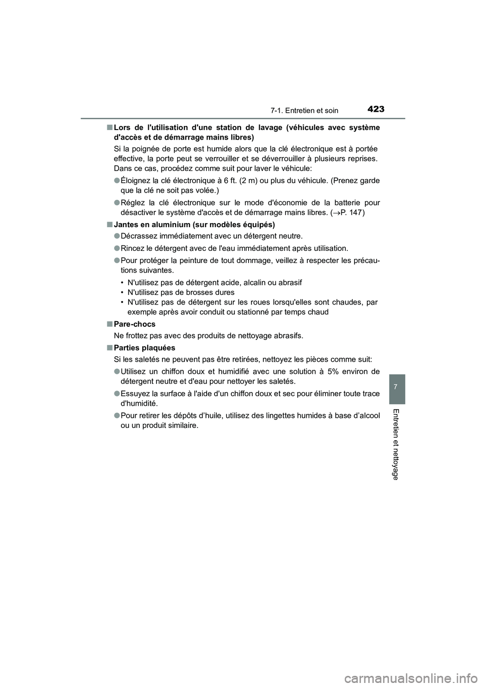 TOYOTA PRIUS C 2020 Manuel du propriétaire (in French) 4237-1. Entretien et soin
7
Entretien et nettoyage
PRIUS c_D■
Lors de lutilisation dune stat ion de lavage (véhicules avec système
daccès et de démarrage mains libres)
Si la poignée de porte TOYOTA PRIUS C 2020 Manuel du propriétaire (in French) 4237-1. Entretien et soin
7
Entretien et nettoyage
PRIUS c_D■
Lors de lutilisation dune stat ion de lavage (véhicules avec système
daccès et de démarrage mains libres)
Si la poignée de porte