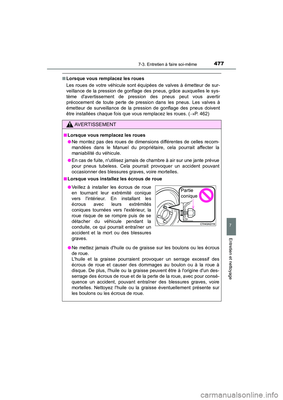 TOYOTA PRIUS C 2020 Manuel du propriétaire (in French) 4777-3. Entretien à faire soi-même
7
Entretien et nettoyage
PRIUS c_D
■Lorsque vous remplacez les roues
Les roues de votre véhicule sont équipées de valves à émetteur de sur-
veillance de la TOYOTA PRIUS C 2020 Manuel du propriétaire (in French) 4777-3. Entretien à faire soi-même
7
Entretien et nettoyage
PRIUS c_D
■Lorsque vous remplacez les roues
Les roues de votre véhicule sont équipées de valves à émetteur de sur-
veillance de la
