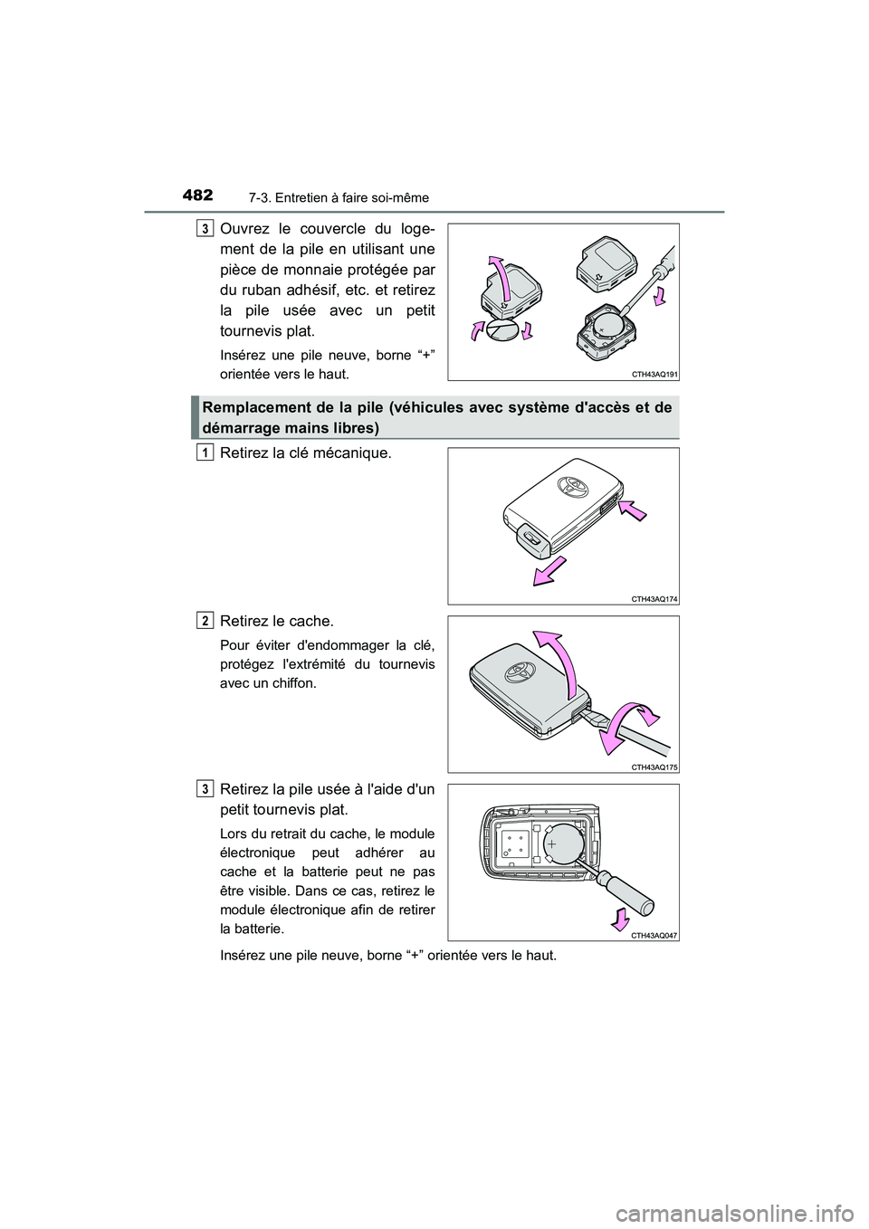 TOYOTA PRIUS C 2020 Manuel du propriétaire (in French) 4827-3. Entretien à faire soi-même
PRIUS c_D
Ouvrez le couvercle du loge-
ment de la pile en utilisant une
pièce de monnaie protégée par
du ruban adhésif, etc. et retirez
la pile usée avec un p TOYOTA PRIUS C 2020 Manuel du propriétaire (in French) 4827-3. Entretien à faire soi-même
PRIUS c_D
Ouvrez le couvercle du loge-
ment de la pile en utilisant une
pièce de monnaie protégée par
du ruban adhésif, etc. et retirez
la pile usée avec un p