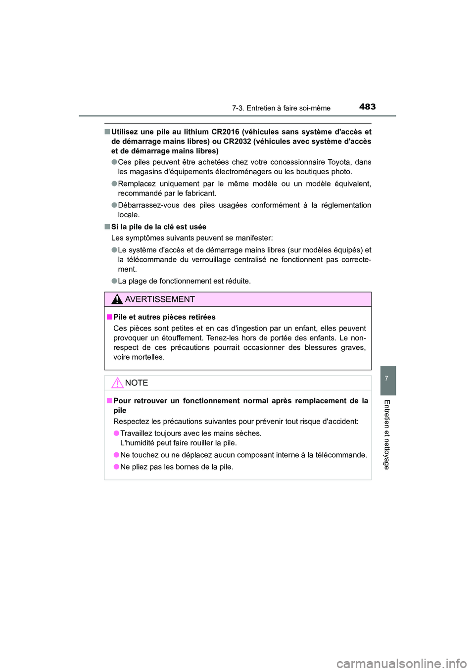 TOYOTA PRIUS C 2020 Manuel du propriétaire (in French) 4837-3. Entretien à faire soi-même
7
Entretien et nettoyage
PRIUS c_D
■Utilisez une pile au lithium CR2016 (véhicules sans système daccès et
de démarrage mains libres) ou CR2032 (véhicules TOYOTA PRIUS C 2020 Manuel du propriétaire (in French) 4837-3. Entretien à faire soi-même
7
Entretien et nettoyage
PRIUS c_D
■Utilisez une pile au lithium CR2016 (véhicules sans système daccès et
de démarrage mains libres) ou CR2032 (véhicules