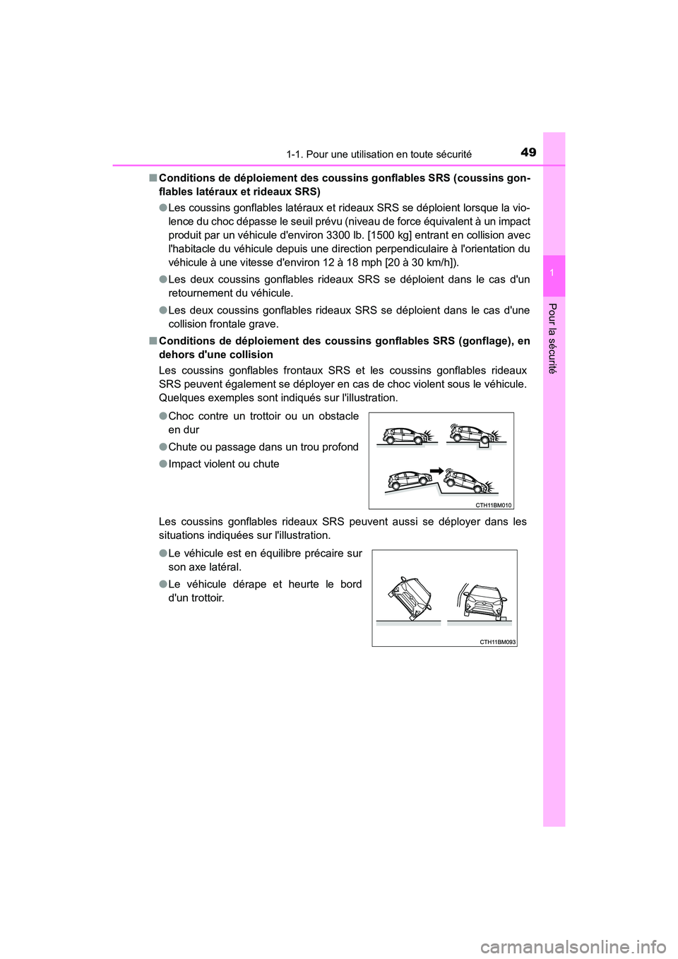 TOYOTA PRIUS C 2020 Manuel du propriétaire (in French) 491-1. Pour une utilisation en toute sécurité
1
Pour la sécurité
PRIUS c_D■
Conditions de déploiement des coussins gonflables SRS (coussins gon-
flables latéraux et rideaux SRS)
●Les coussin TOYOTA PRIUS C 2020 Manuel du propriétaire (in French) 491-1. Pour une utilisation en toute sécurité
1
Pour la sécurité
PRIUS c_D■
Conditions de déploiement des coussins gonflables SRS (coussins gon-
flables latéraux et rideaux SRS)
●Les coussin