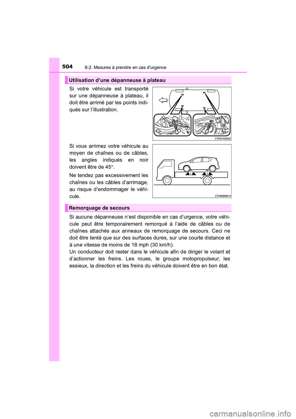 TOYOTA PRIUS C 2020 Manuel du propriétaire (in French) 5048-2. Mesures à prendre en cas durgence
PRIUS c_D
Si votre véhicule est transporté
sur une dépanneuse à plateau, il
doit être arrimé par les points indi-
qués sur l’illustration.
Si vous TOYOTA PRIUS C 2020 Manuel du propriétaire (in French) 5048-2. Mesures à prendre en cas durgence
PRIUS c_D
Si votre véhicule est transporté
sur une dépanneuse à plateau, il
doit être arrimé par les points indi-
qués sur l’illustration.
Si vous