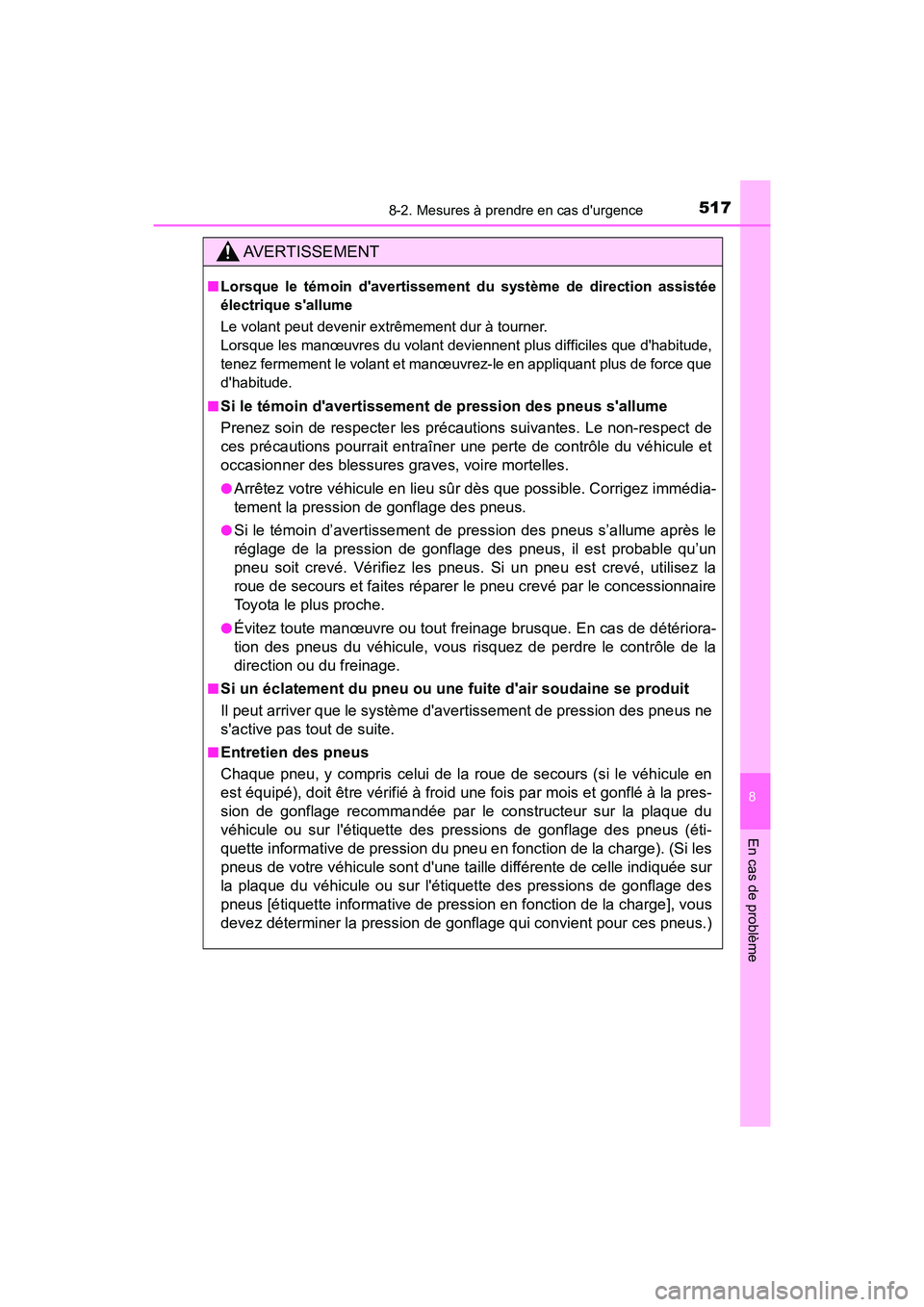 TOYOTA PRIUS C 2020 Manuel du propriétaire (in French) 5178-2. Mesures à prendre en cas durgence
8
En cas de problème
PRIUS c_D
AVERTISSEMENT
■Lorsque le témoin davertissement du système de direction assistée
électrique sallume
Le volant peut d TOYOTA PRIUS C 2020 Manuel du propriétaire (in French) 5178-2. Mesures à prendre en cas durgence
8
En cas de problème
PRIUS c_D
AVERTISSEMENT
■Lorsque le témoin davertissement du système de direction assistée
électrique sallume
Le volant peut d