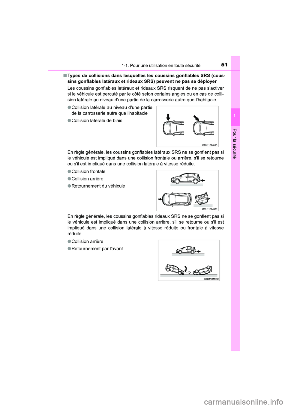 TOYOTA PRIUS C 2020 Manuel du propriétaire (in French) 511-1. Pour une utilisation en toute sécurité
1
Pour la sécurité
PRIUS c_D■
Types de collisions dans lesquelles les coussins gonflables SRS (cous-
sins gonflables latéraux et rideau x SRS) peuv TOYOTA PRIUS C 2020 Manuel du propriétaire (in French) 511-1. Pour une utilisation en toute sécurité
1
Pour la sécurité
PRIUS c_D■
Types de collisions dans lesquelles les coussins gonflables SRS (cous-
sins gonflables latéraux et rideau x SRS) peuv