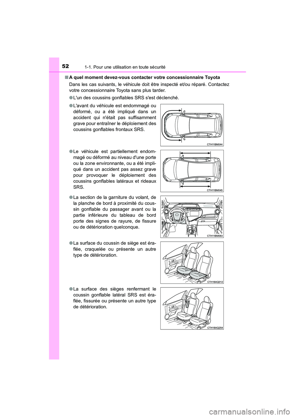 TOYOTA PRIUS C 2020 Manuel du propriétaire (in French) 521-1. Pour une utilisation en toute sécurité
PRIUS c_D■
A quel moment devez-vous contacter votre concessionnaire Toyota
Dans les cas suivants, le véhicule doit être inspecté et/ou réparé. Co TOYOTA PRIUS C 2020 Manuel du propriétaire (in French) 521-1. Pour une utilisation en toute sécurité
PRIUS c_D■
A quel moment devez-vous contacter votre concessionnaire Toyota
Dans les cas suivants, le véhicule doit être inspecté et/ou réparé. Co