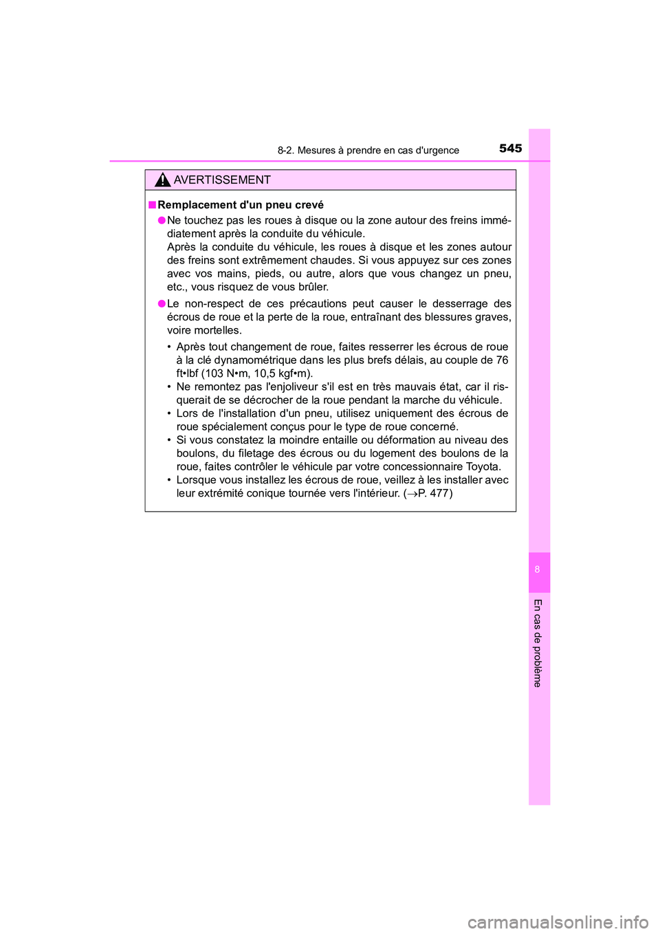 TOYOTA PRIUS C 2020 Manuel du propriétaire (in French) 5458-2. Mesures à prendre en cas durgence
8
En cas de problème
PRIUS c_D
AVERTISSEMENT
■Remplacement dun pneu crevé
●Ne touchez pas les roues à disque ou la zone autour des freins immé-
dia TOYOTA PRIUS C 2020 Manuel du propriétaire (in French) 5458-2. Mesures à prendre en cas durgence
8
En cas de problème
PRIUS c_D
AVERTISSEMENT
■Remplacement dun pneu crevé
●Ne touchez pas les roues à disque ou la zone autour des freins immé-
dia