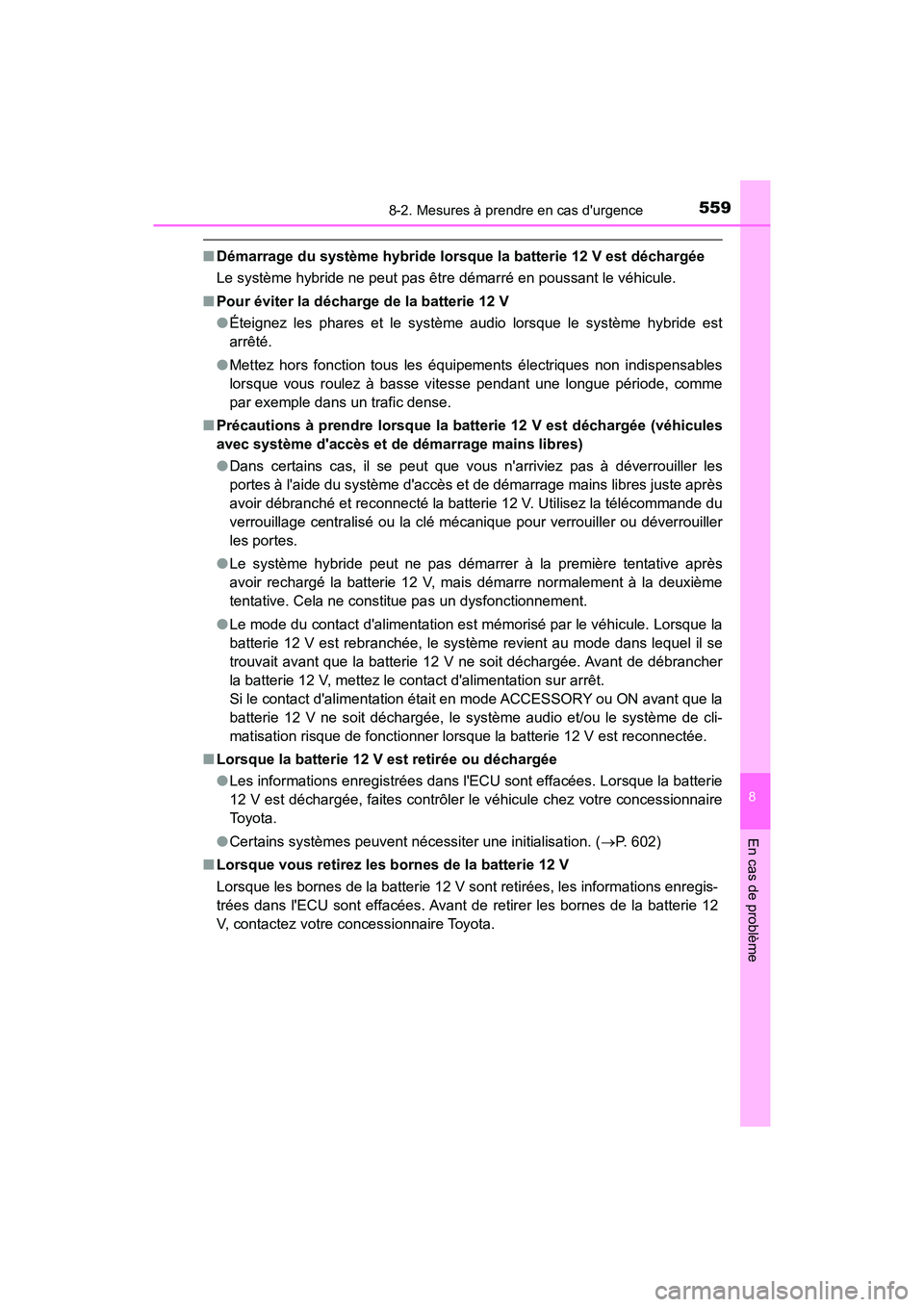 TOYOTA PRIUS C 2020 Manuel du propriétaire (in French) 5598-2. Mesures à prendre en cas durgence
8
En cas de problème
PRIUS c_D
■Démarrage du système hybride lorsque la batterie 12 V est déchargée
Le système hybride ne peut pas être démarré e TOYOTA PRIUS C 2020 Manuel du propriétaire (in French) 5598-2. Mesures à prendre en cas durgence
8
En cas de problème
PRIUS c_D
■Démarrage du système hybride lorsque la batterie 12 V est déchargée
Le système hybride ne peut pas être démarré e