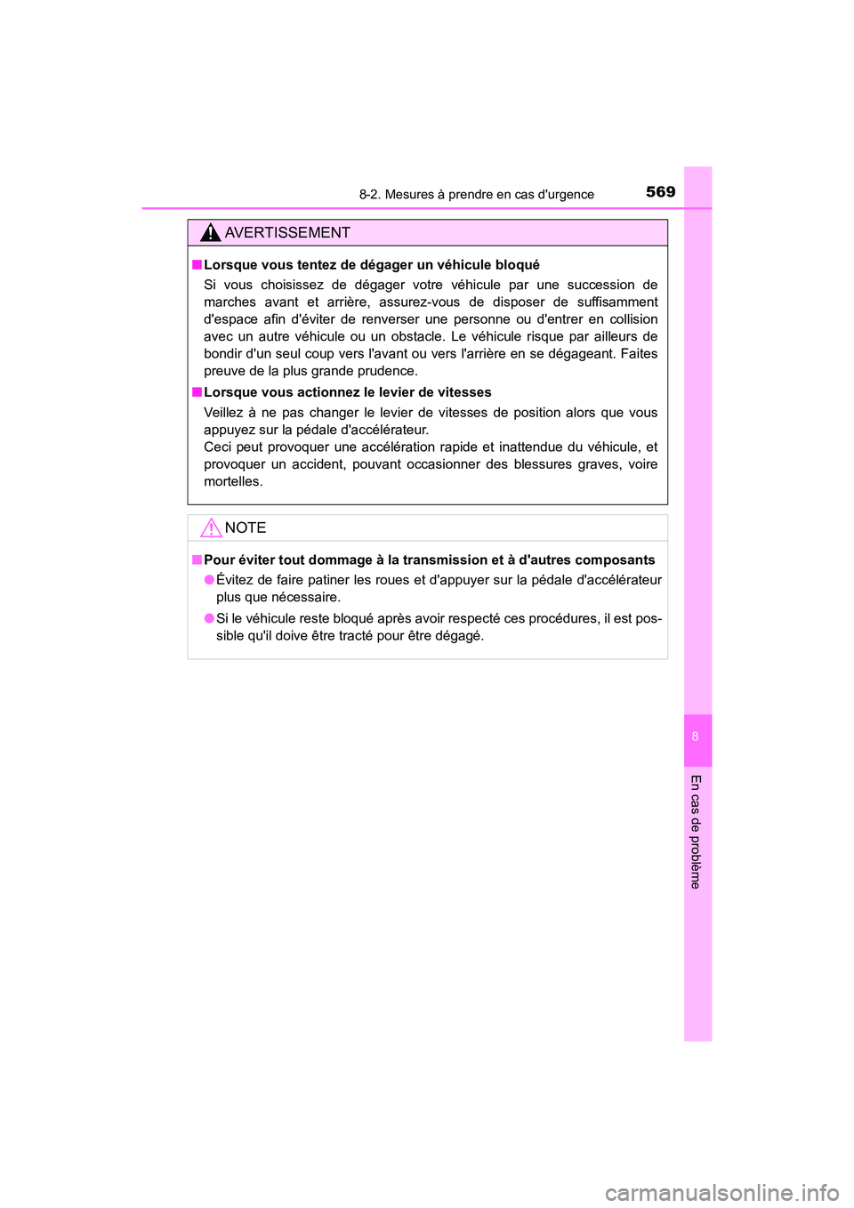 TOYOTA PRIUS C 2020 Manuel du propriétaire (in French) 5698-2. Mesures à prendre en cas durgence
8
En cas de problème
PRIUS c_D
AVERTISSEMENT
■Lorsque vous tentez de dégager un véhicule bloqué
Si vous choisissez de dégager votre véhicule par une TOYOTA PRIUS C 2020 Manuel du propriétaire (in French) 5698-2. Mesures à prendre en cas durgence
8
En cas de problème
PRIUS c_D
AVERTISSEMENT
■Lorsque vous tentez de dégager un véhicule bloqué
Si vous choisissez de dégager votre véhicule par une