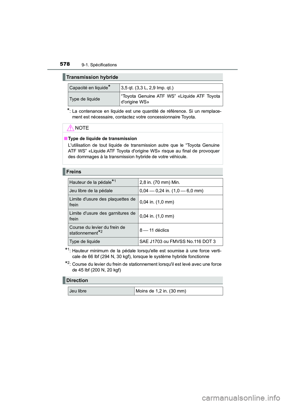 TOYOTA PRIUS C 2020 Manuel du propriétaire (in French) 5789-1. Spécifications
PRIUS c_D
*: La contenance en liquide est une quantité de référence. Si un remplace-ment est nécessaire, contactez votre concessionnaire Toyota.
*1: Hauteur minimum de la p TOYOTA PRIUS C 2020 Manuel du propriétaire (in French) 5789-1. Spécifications
PRIUS c_D
*: La contenance en liquide est une quantité de référence. Si un remplace-ment est nécessaire, contactez votre concessionnaire Toyota.
*1: Hauteur minimum de la p