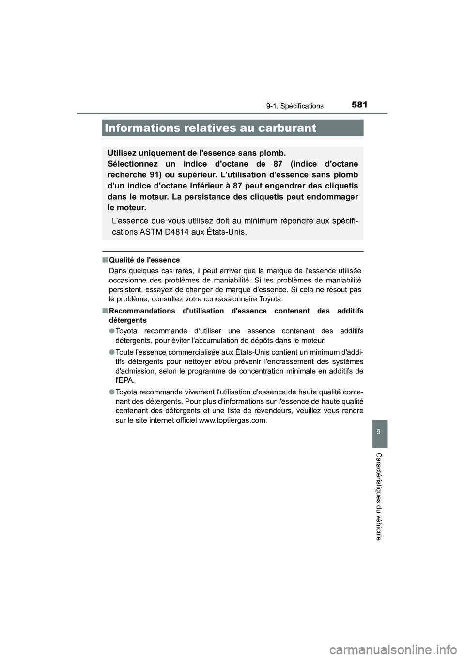 TOYOTA PRIUS C 2020 Manuel du propriétaire (in French) 5819-1. Spécifications
9
Caractéristiques du véhicule
PRIUS c_D
■Qualité de lessence
Dans quelques cas rares, il peut arriver que la marque de lessence utilisée
occasionne des problèmes de m TOYOTA PRIUS C 2020 Manuel du propriétaire (in French) 5819-1. Spécifications
9
Caractéristiques du véhicule
PRIUS c_D
■Qualité de lessence
Dans quelques cas rares, il peut arriver que la marque de lessence utilisée
occasionne des problèmes de m