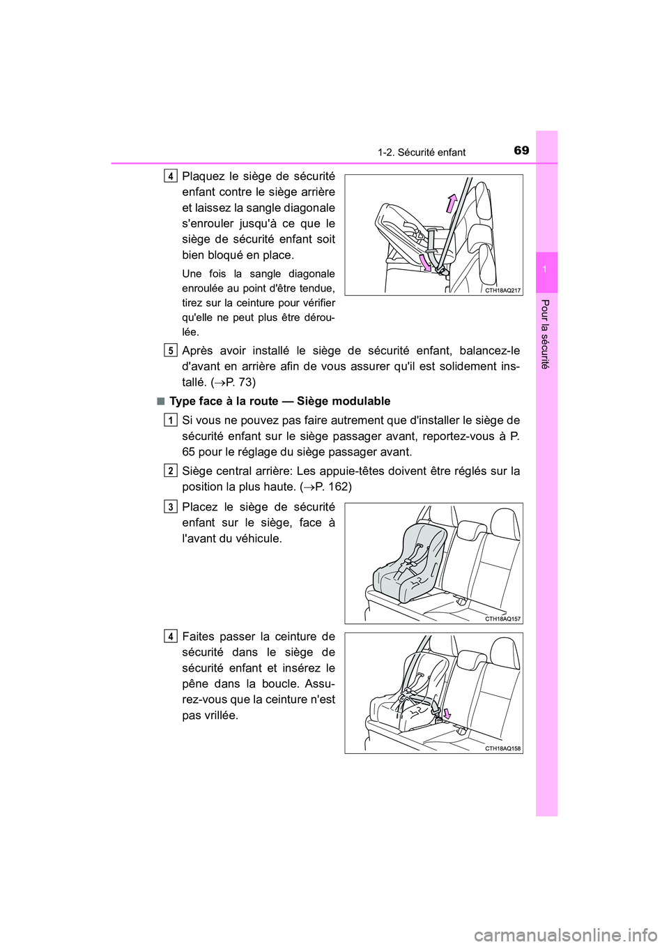 TOYOTA PRIUS C 2020 Manuel du propriétaire (in French) 691-2. Sécurité enfant
1
Pour la sécurité
PRIUS c_D
Plaquez le siège de sécurité
enfant contre le siège arrière
et laissez la sangle diagonale
senrouler jusquà ce que le
siège de sécuri TOYOTA PRIUS C 2020 Manuel du propriétaire (in French) 691-2. Sécurité enfant
1
Pour la sécurité
PRIUS c_D
Plaquez le siège de sécurité
enfant contre le siège arrière
et laissez la sangle diagonale
senrouler jusquà ce que le
siège de sécuri